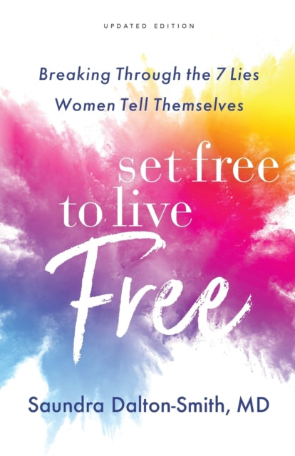 Book cover of: Set Free to Live Free – Breaking Through the 7 Lies Women Tell Themselves