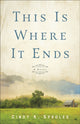 This Is Where It Ends – A Novel 9780800740795 CIndy Sproles