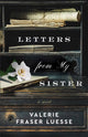 Book cover of: Letters from My Sister – A Novel. By: Valerie Fraser Luesse