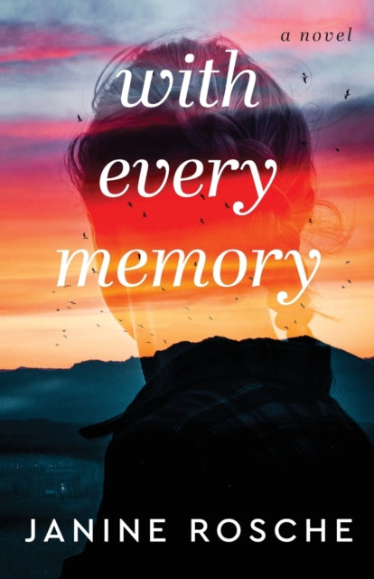 With Every Memory – A Novel 9780800742959 Janine Rosche