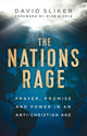 Book cover of: Nations Rage – Prayer, Promise and Power in an Anti–Christian Age. By: David Sliker
