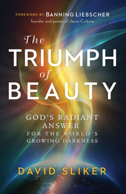 Book cover of: Triumph of Beauty – God`s Radiant Answer for the World`s Growing Darkness. By: David Sliker
