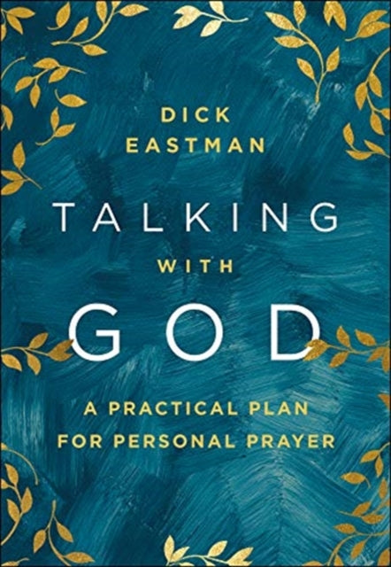 Book cover of: Talking with God – A Practical Plan for Personal Prayer. By: Dick Eastman