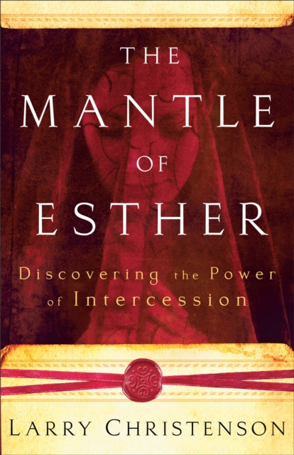Book cover of: Mantle of Esther ? Discovering the Power of Intercession. By: Larry Christenson