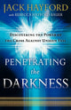 Book cover of: Penetrating the Darkness – Discovering the Power of the Cross Against Unseen Evil