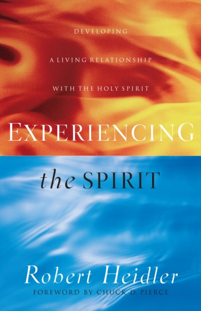 Book cover of: Experiencing the Spirit – Developing a Living Relationship with the Holy Spirit. By: Robert Heidler