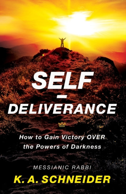 Book cover of: Self–Deliverance – How to Gain Victory over the Powers of Darkness. By: Rabbi K. A. Schneider