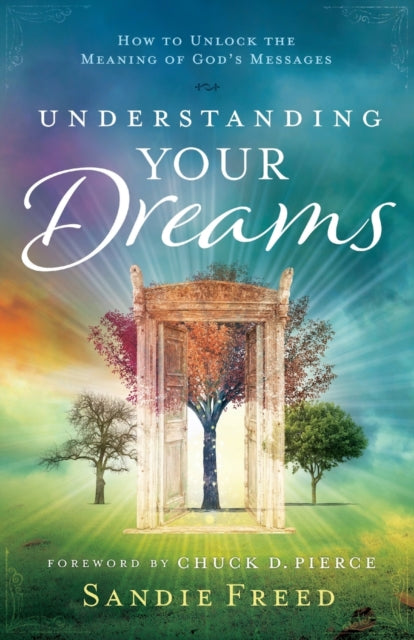 Book cover of: Understanding Your Dreams – How to Unlock the Meaning of God`s Messages. By: Sandie Freed