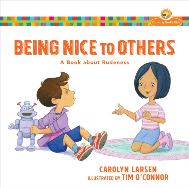 Book cover of: Being Nice to Others – A Book about Rudeness. By: Carolyn Larsen