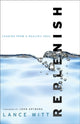 Book cover of: Replenish – Leading from a Healthy Soul. By: Lance Witt