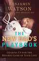 Book cover of: New Dad`s Playbook – Gearing Up for the Biggest Game of Your Life. By: Benjamin Watson