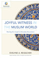 Book cover of: Joyful Witness in the Muslim World – Sharing the Gospel in Everyday Encounters. By: Evelyne A. Reisacher