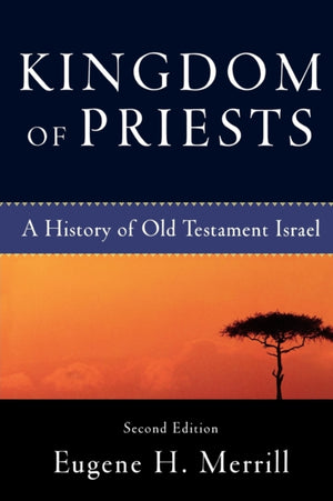 Kingdom of Priests – A History of Old Testament Israel