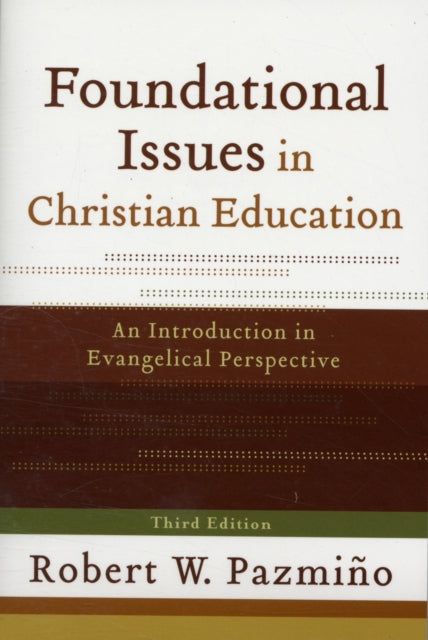 Book cover of: Foundational Issues in Christian Education – An Introduction in Evangelical Perspective. By: Robert W. Pazmiño