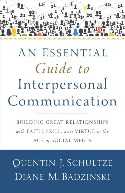 Book cover of: Essential Guide to Interpersonal Communicatio – Building Great Relationships with Faith, Skill, and Virtue in the Age of Social Media