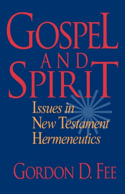 Book cover of: Gospel and Spirit – Issues in New Testament Hermeneutics. By: Gordon D. Fee