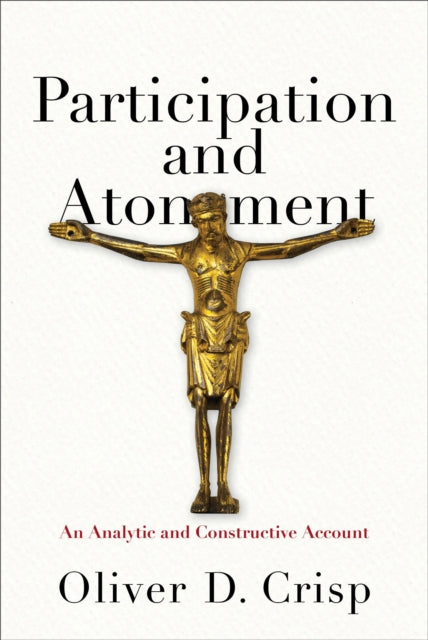 Book cover of: Participation and Atonement – An Analytic and Constructive Account. By: Oliver D Crisp