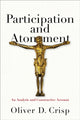 Book cover of: Participation and Atonement – An Analytic and Constructive Account. By: Oliver D Crisp