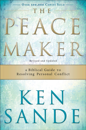 Peacemaker – A Biblical Guide to Resolving Personal Conflict
