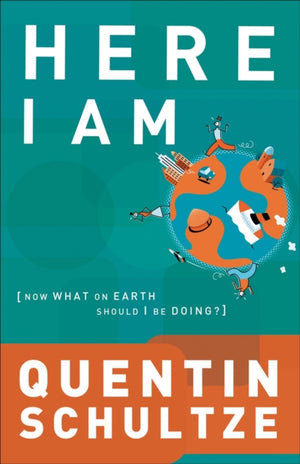 Here I Am – Now What on Earth Should I Be Doing?