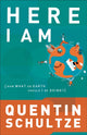 Book cover of: Here I Am – Now What on Earth Should I Be Doing?. By: Quentin J. Schultze