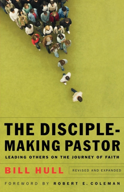 Disciple–Making Pastor – Leading Others on the Journey of Faith
