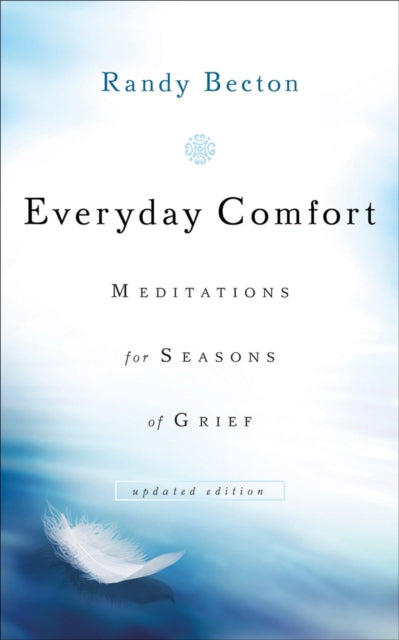 Book cover of: Everyday Comfort – Meditations for Seasons of Grief. By: Randy Becton