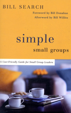 Simple Small Groups – A User–Friendly Guide for Small Group Leaders