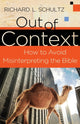 Book cover of: Out of Context – How to Avoid Misinterpreting the Bible. By: Richard L. Schultz