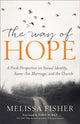 Book cover of: Way of Hope, The A Fresh Perspective on Sexual Ide ntity, Same?Sex Marriage, and the Church. By: Melissa Fisher