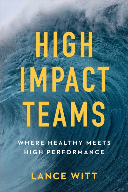 Book cover of: High–Impact Teams – Where Healthy Meets High Performance