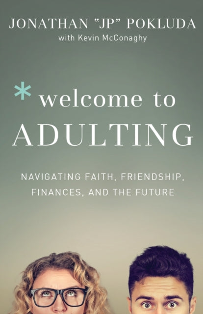 Book cover of: Welcome to Adulting – Navigating Faith, Friendship, Finances, and the Future. By: Jonathan Pokluda