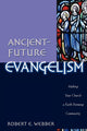 Book cover of: Ancient–Future Evangelism – Making Your Church a Faith–Forming Community. By: Robert E. Webber