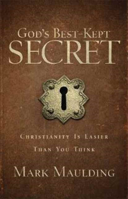 God`s Best–Kept Secret – Christianity Is Easier Than You Think