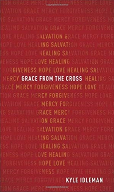 Book cover of: Grace from the Cross. By: Kyle Idleman