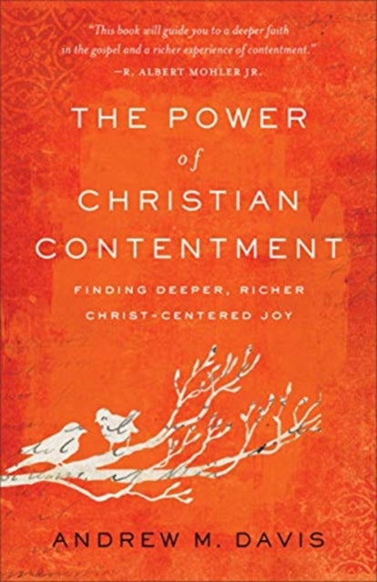 Book cover of: Power of Christian Contentment – Finding Deeper, Richer Christ–Centered Joy
