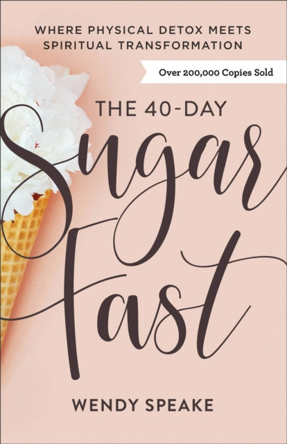 Book cover of: 40–Day Sugar Fast – Where Physical Detox Meets Spiritual Transformation