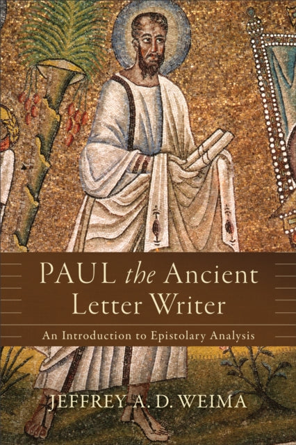 Book cover of: Paul the Ancient Letter Writer – An Introduction to Epistolary Analysis. By: Jeffrey A. D. Weima