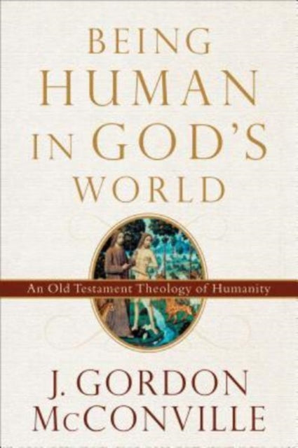 Book cover of: Being Human in God`s World – An Old Testament Theology of Humanity