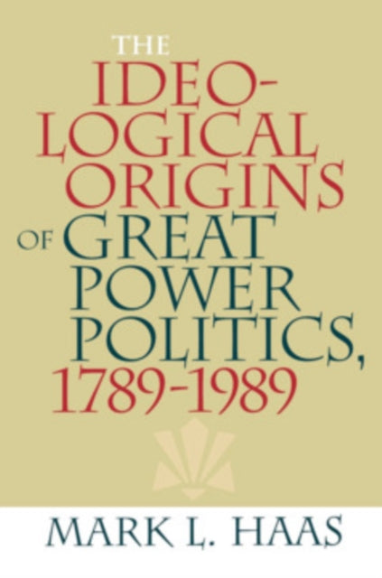 Book cover of: Ideological Origins of Great Power Politics, 1789–1989