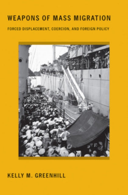 Book cover of: Weapons of Mass Migration. By: Kelly M. Greenhill