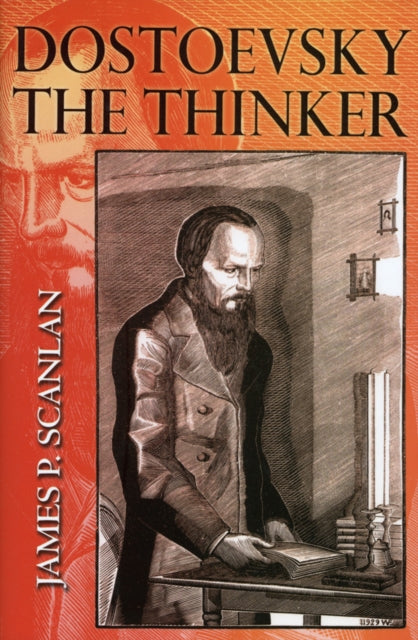 Book cover of: Dostoevsky the Thinker. By: James P. Scanlan