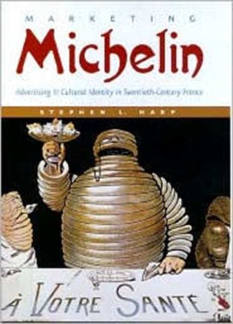 Book cover of: Marketing Michelin. By: Stephen L. Harp