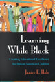 Book cover of: Learning While Black. By: Janice E. Hale
