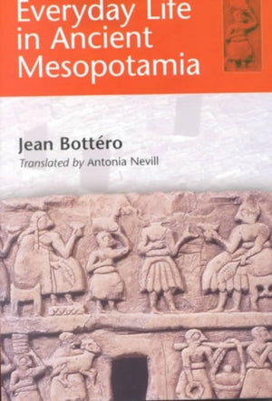 Everyday Life in Ancient Mesopotamia