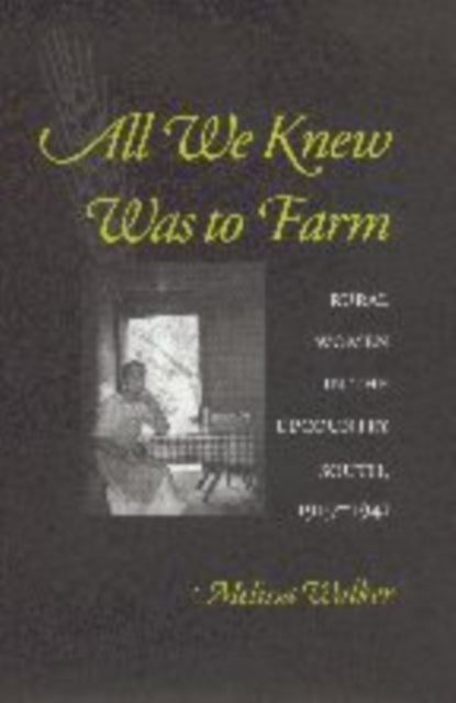 Book cover of: All We Knew Was to Farm. By: Melissa Walker