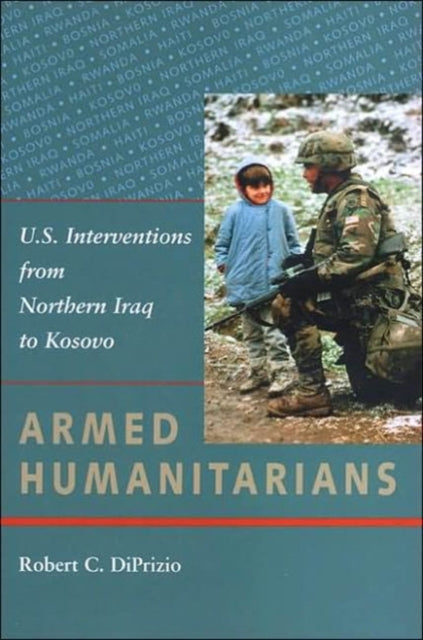 Book cover of: Armed Humanitarians. By: Robert C. DiPrizio
