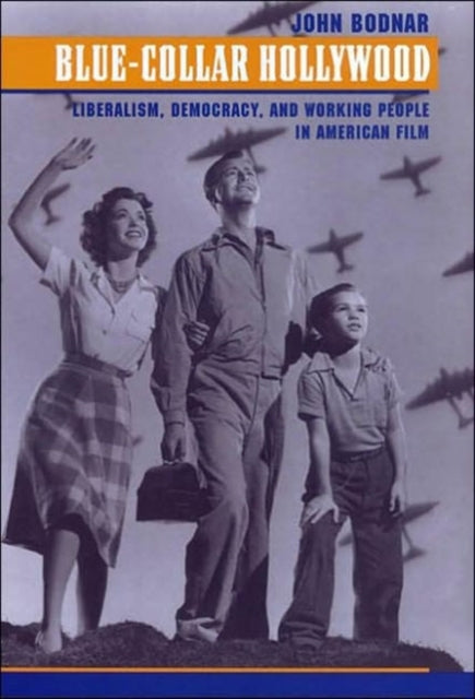 Book cover of: Blue-Collar Hollywood. By: John Bodnar