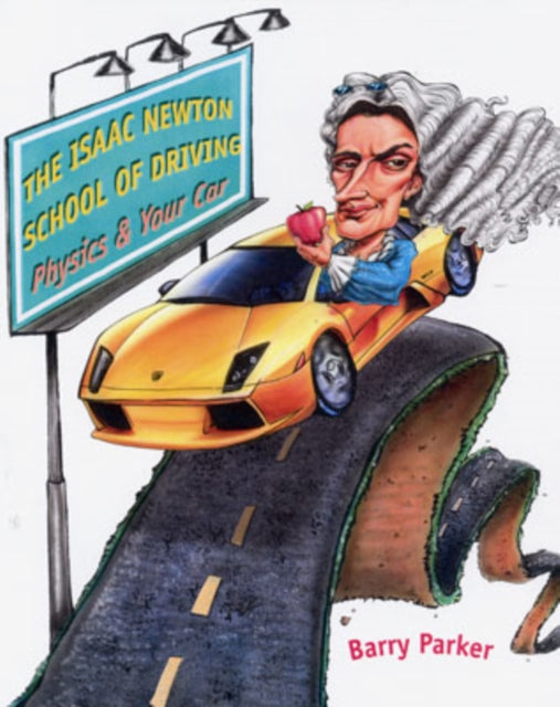 Book cover of: Isaac Newton School of Driving. By: Barry Parker, Barry R. Parker