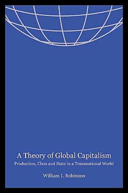 Book cover of: Theory of Global Capitalism. By: William I. Robinson